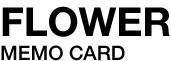 FLOWERbMEMO CARD